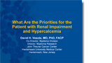 What Are the Priorities for the Patient with Renal Impairment and Hypercalcemia?